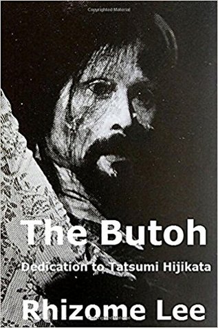 The Butoh: A dedication to Tatsumi Hijikata (Unknown Binding)