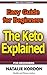 The Keto Explained: Easy Gu...