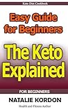 The Keto Explained: Easy Guide for Beginners