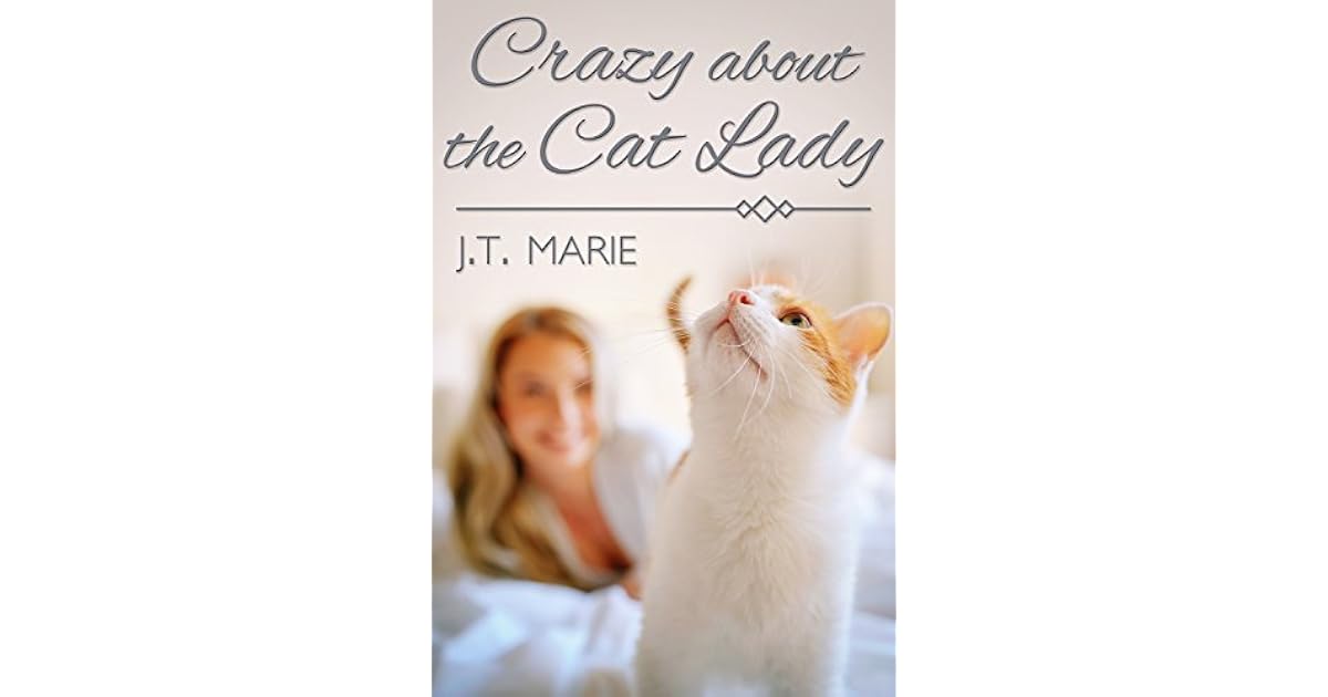 Crazy About The Cat Lady By J T Marie crazy about the cat lady by j t marie