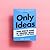Only Ideas by Rory Adams