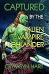 Captured by the Alien, Vampire, Highlander by Crymsyn Hart