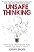 Unsafe Thinking: How to be Creative and Bold When You Need It Most