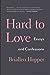 Hard to Love: Essays and Co...