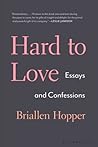 Hard to Love by Briallen Hopper