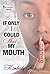 If Only I Could Shut My Mouth by Kimberly Racquel
