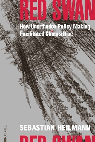 Red Swan: How Unorthodox Policy-Making Facilitated China's Rise (Unknown Binding)