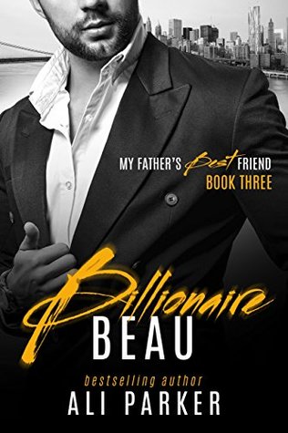 Billionaire Beau (My Father's Best Friend, #3)