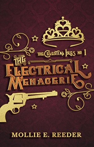 The Electrical Menagerie (The Celestial Isles, #1)