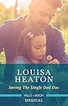 Saving The Single Dad Doc by Louisa Heaton