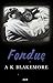 Fondue by A.K. Blakemore