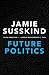 Future Politics: Living Tog...
