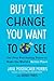 Buy the Change You Want to ...