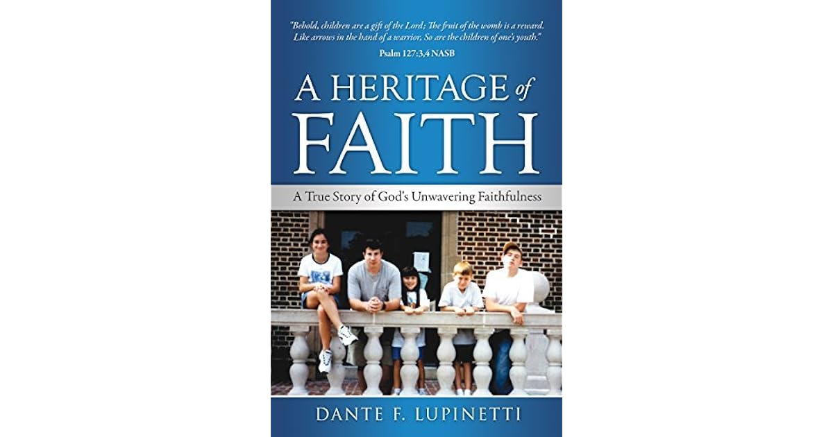 A Heritage of Faith A True Story of God's Unwavering Faithfulness by