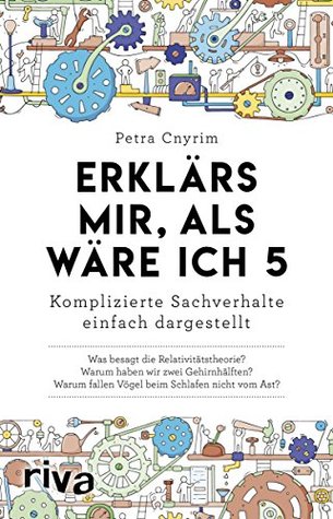 Erklärs mir, als wäre ich 5: Komplizierte Sachverhalte einfach dargestellt. Allgemeinwissen. Verständliche Antworten auf wichtige Fragen (Kindle Edition)
