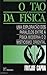 O Tao da Física: Uma exploração dos paralelos entre a física moderna e o misticismo oriental