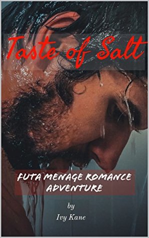 Taste of Salt: A Futa Menage Romance Adventure (Kindle Edition)
