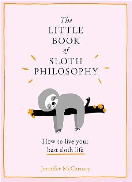 The Little Book of Sloth Philosophy (The Little Animal Philosophy Books)