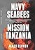 NAVY SEABEES: MISSION TANZANIA