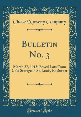 Bulletin No. 3: March 27, 1915; Boxed Lots From Cold Storage in St. Louis, Rochester (Classic Reprint)