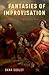 FANTASIES OF IMPROVISATION
