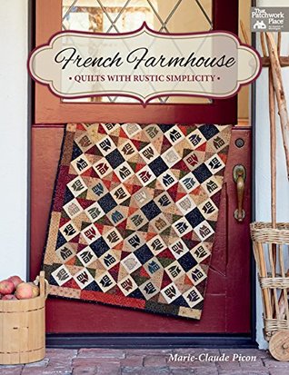 French Farmhouse: Quilts with Rustic Simplicity (Kindle Edition)