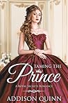 Taming the Prince by Addison Quinn