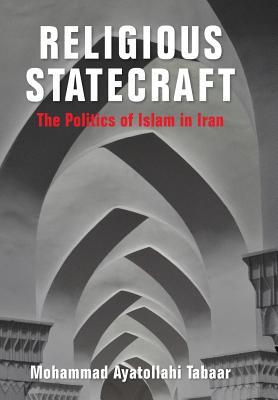 Religious Statecraft: The Politics of Islam in Iran (Columbia Studies in Middle East Politics)