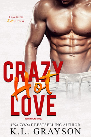 Crazy Hot Love (Dirty Dicks, #2)