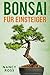 Bonsai für Einsteiger (German Edition)