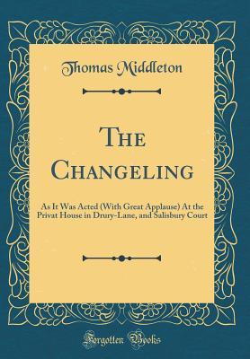 The Changeling: As It Was Acted