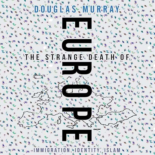 The Strange Death of Europe: Immigration, Identity, Islam