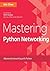 Mastering Python Networking 1st Edition