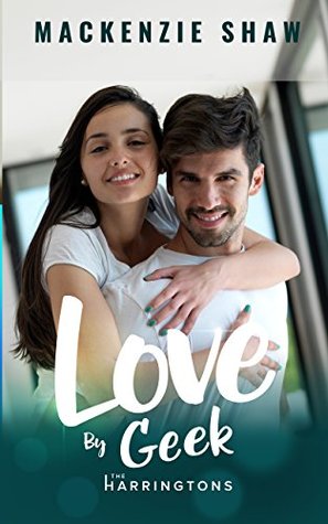 Love by Geek (The Harringtons #4)