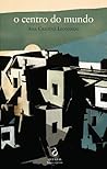 O Centro do Mundo by Ana Cristina Leonardo