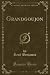 Grandgoujon (Classic Reprint)