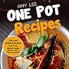 One Pot Recipes by Amy Lee