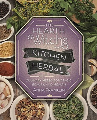 The Hearth Witch's Kitchen Herbal: Culinary Herbs for Magic, Beauty, and Health (Kindle Edition)