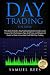 Day Trading: THE BIBLE This...