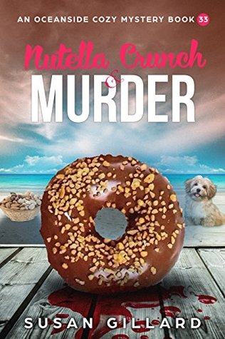 Nutella Crunch & Murder (An Oceanside Cozy Mystery #33)
