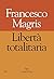 Libertà totalitaria (Italian Edition)