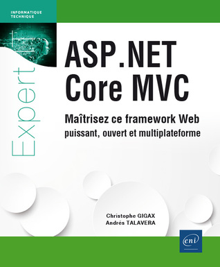 ASP.NET Core MVC: Maîtrisez ce framework Web puissant, ouvert et multiplateforme (Paperback)
