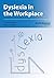 Dyslexia in the Workplace