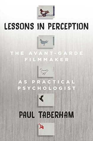Lessons in Perception: The Avant-Garde Filmmaker as Practical Psychologist (Kindle Edition)