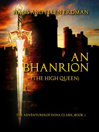 An Bhanrion: The High Queen (The Adventures of Fiona Clark, #2)