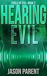 Hearing Evil by Jason Parent Hearing Evil by Jason Parent
