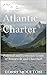 The Atlantic Charter: Political and Economic Goals of Roosevelt and Churchill