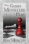 The Games Monsters Play by Roh Morgon