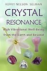 Crystal Resonance: High Vibrational Well-Being from the Earth and Beyond (Crystal Resonance, #1)