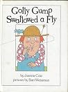 Golly Gump Swallowed a Fly (A Parents Magazine Read Aloud and Easy Reading Program Original) Golly Gump Swallowed a Fly (A Parents Magazine Read Aloud and Easy Reading Program Original)